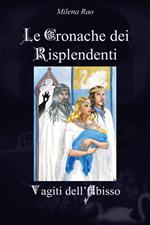 Vagiti dell'abisso. Le cronache dei risplendenti