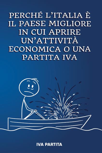 Perchè l'Italia è il paese migliore in cui aprire un'attività economica o una partita IVA - copertina