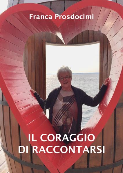 Il coraggio di raccontarsi - Franca Prosdomicini - copertina