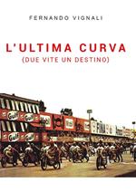 L' ultima curva (due vite un destino)