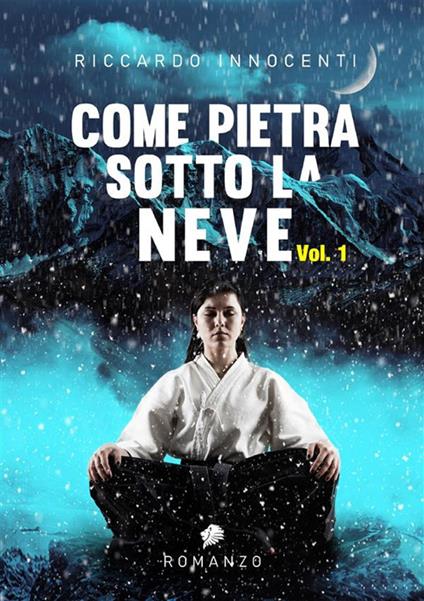 Come pietra sotto la neve. Vol. 1 - Riccardo Innocenti - ebook