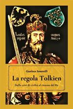 La regola Tolkien. Dalla crisi di civiltà al ritorno del re