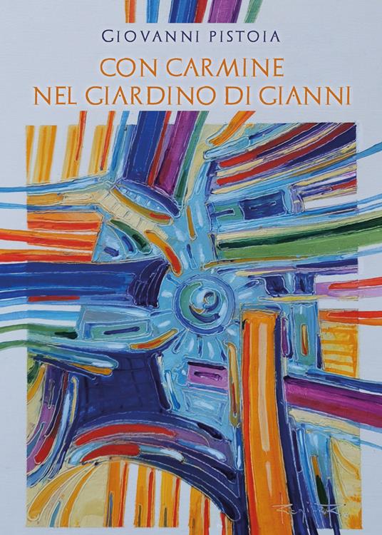 Con Carmine nel giardino di Gianni - Giovanni Pistoia - Libro - Youcanprint  - | laFeltrinelli