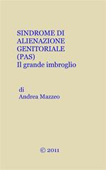 La sindrome di alienazione genitoriale (PAS). Il grande imbroglio