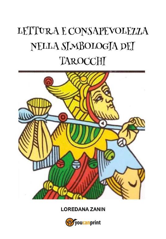 Lettura e consapevolezza nella simbologia dei tarocchi - Loredana Zanin - copertina