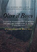 Oltre il bosco. L'unico viaggio che ci resta ancora da compiere è oltre l'apparenza