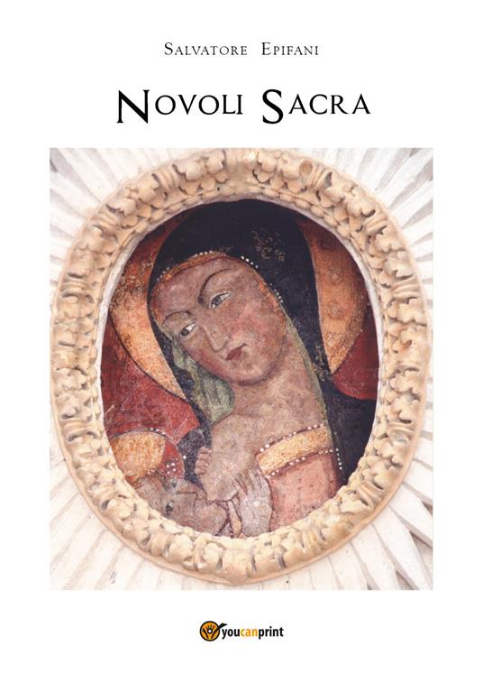 Novoli sacra - Salvatore Epifani - Libro - Youcanprint - | Feltrinelli