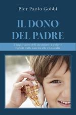 Il dono del padre. L'importanza dell'incontro tra padre e figlio/a, dalla nascita alla vita adulta