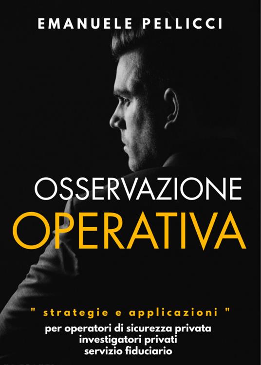 Osservazione operativa. Strategie e applicazioni - Emanuele Pellicci - copertina