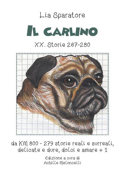 Il carlino XX. Storie 267-280, da km 800-279 storie reali e surreali, delicate e dure, dolci e amare + 1. Ediz. illustrata - Lia Sparatore - copertina