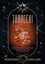 Tarocchi. Guida completa per leggere e interpretare le carte, per conoscere gli altri e per la crescita personale. Scopri la simbologia, l'esoterismo e le allegorie che si celano dietro gli arcani