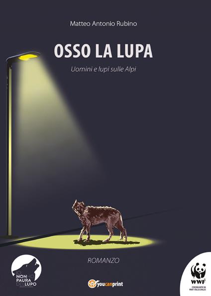 Osso la lupa. Uomini e lupi sulle Alpi - Matteo Antonio Rubino - copertina