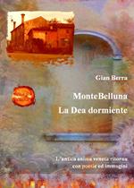 MonteBelluna. La Dea dormiente. Poesie in dialetto veneto