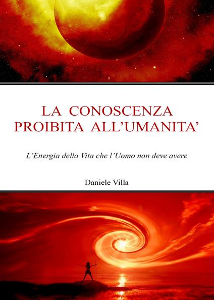 La conoscenza proibita all'Umanità - Daniele Villa - copertina