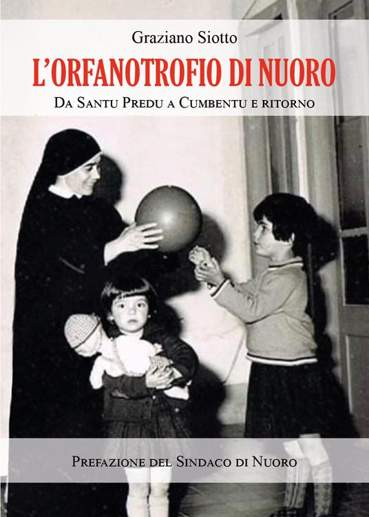 L' Orfanotrofio di Nuoro. Da Santu Predu a Cumbentu e ritorno - Graziano Siotto - copertina