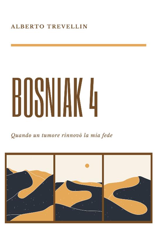 Bosniak 4. Quando un tumore rinnovò la mia fede - Alberto Trevellin - copertina