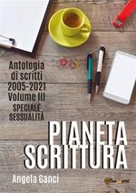 Pianeta scrittura. Antologia di scritti. Vol. 3: Pianeta scrittura. Antologia di scritti