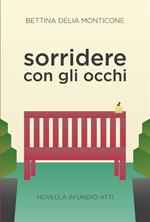 Sorridere con gli occhi. Novella in undici atti