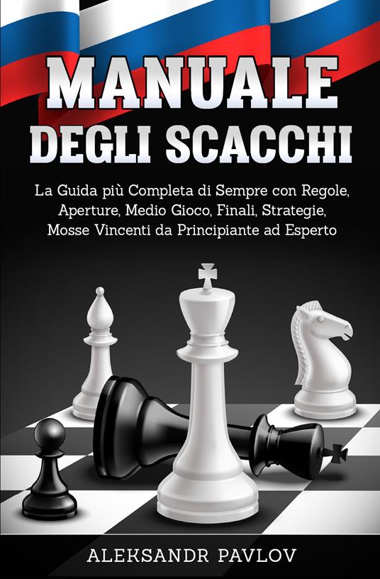Manuale degli scacchi - Aleksandr Pavlov - Libro - Youcanprint - |  Feltrinelli