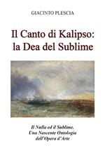 Il canto di Kalipso: la dea del sublime. Il nulla ed il sublime. Una nascente ontologia dell'opera d'arte