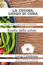 La cucina, luogo di cura. Ricette della salute