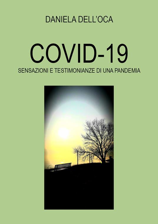 Covid-19. Sensazioni e testimonianze di una pandemia - Daniela Dell'Oca - copertina