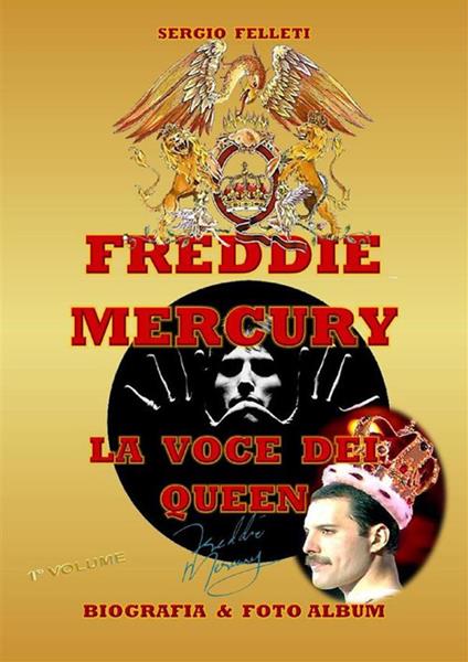 Freddie Mercury. La voce dei Queen. Biografia e foto album - Sergio Felleti - ebook