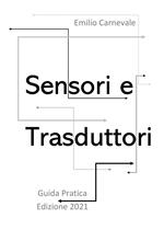 Sensori e trasduttori per l'industria e l'automazione. Guida pratica