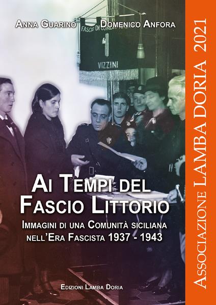 Ai tempi del fascio littorio. Immagini di una comunità siciliana nell'Era Fascista 1937-1943 - copertina