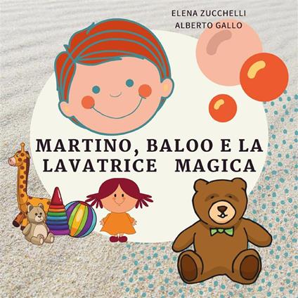 Martino, Baloo e la lavatrice magica - Alberto Gallo,Elena Zucchelli - ebook