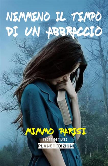 Nemmeno il tempo di un abbraccio - Mimmo Parisi - ebook