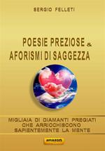 Poesie preziose & aforismi di saggezza. Migliaia di diamanti pregiati che arricchiscono sapientemente la mente