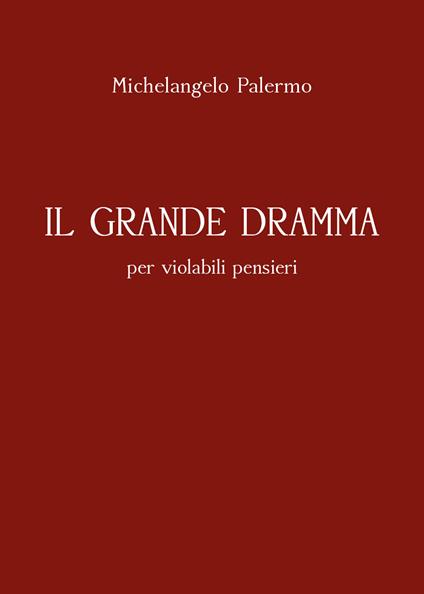 Il grande dramma per violabili pensieri - Michelangelo Palermo - copertina