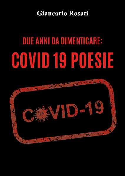 Due anni da dimenticare: Covid 19 - Giancarlo Rosati - copertina