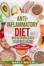 Anti-inflammatory diet for beginners. Planted based and hight protein nutrition guide (with 100+ delicious recipes)