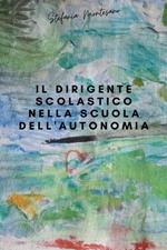 Il dirigente scolastico nella scuola dell'autonomia