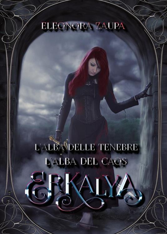 Erkalya. L'alba delle tenebre-L'alba del caos - Eleonora Zaupa - copertina