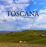 Toscana, la mia terra