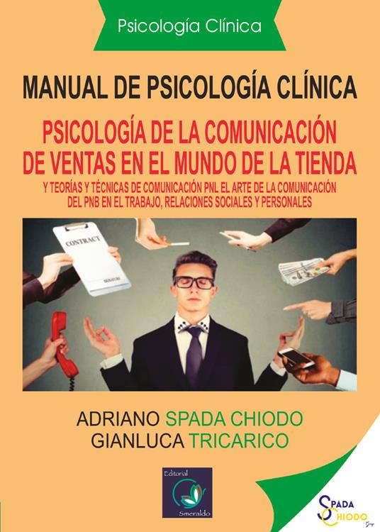 Manual de psicología clínica. Español y teorías y técnicas de comunicación: «el arte de la comunicación de la PNL, en el trabajo, relaciones sociales y personales» - Adriano Spada Chiodo,Gianluca Tricarico - copertina