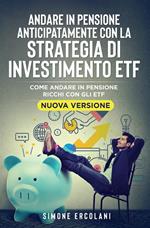 Andare in pensione anticipatamente con la strategia di investimento ETF