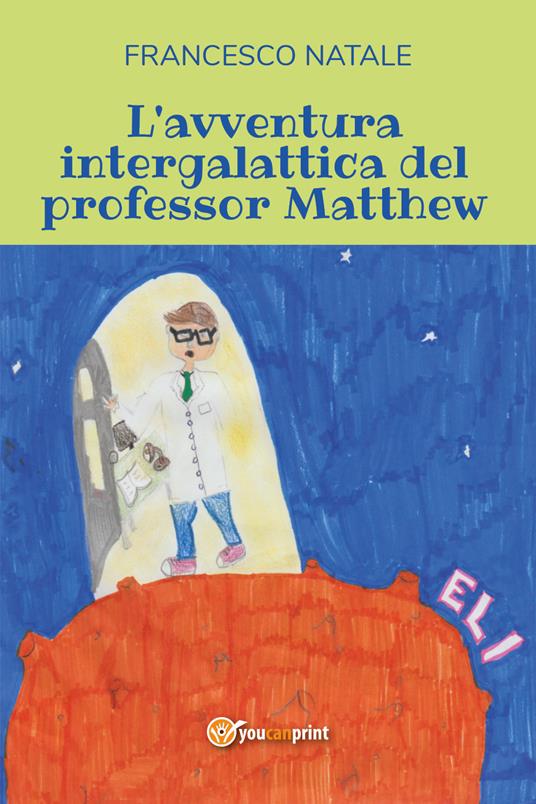 L' avventura intergalattica del professor Matthew - Francesco Natale - copertina