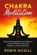 Chakra meditation. Chakras healing meditation for beginners + cognitive behavioral therapy + relaxation and stress reduction