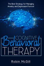 Cognitive behavioral therapy. The best strategy for managing anxiety and depression forever