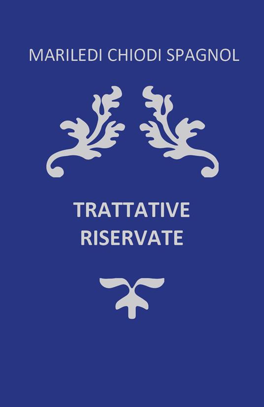 Trattative riservate - Mariledi Chiodi Spagnol - copertina