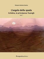 Echidna, la principessa tuaregh. L'angelo della spada. Vol. 1