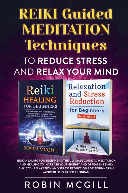 Reiki. Guided meditation techniques to reduce stress and relax your mind - Robin McGill - copertina