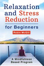 Relaxation and stress reduction for beginners. A mindfulness-based program