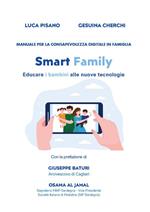 Smart family. Manuale per la consapevolezza digitale in famiglia. Educare i bambini alle nuove tecnologie