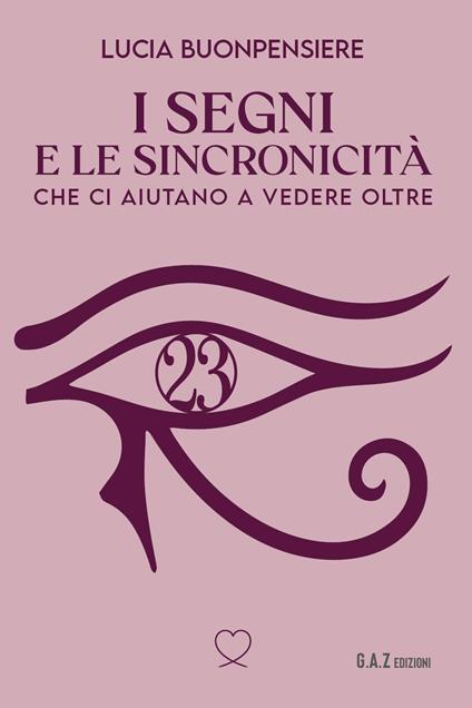 I segni e le sincronicità che ci aiutano a vedere oltre - Lucia Buonpensiere - copertina