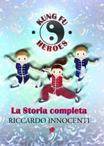 Kung fu heroes. La storia completa